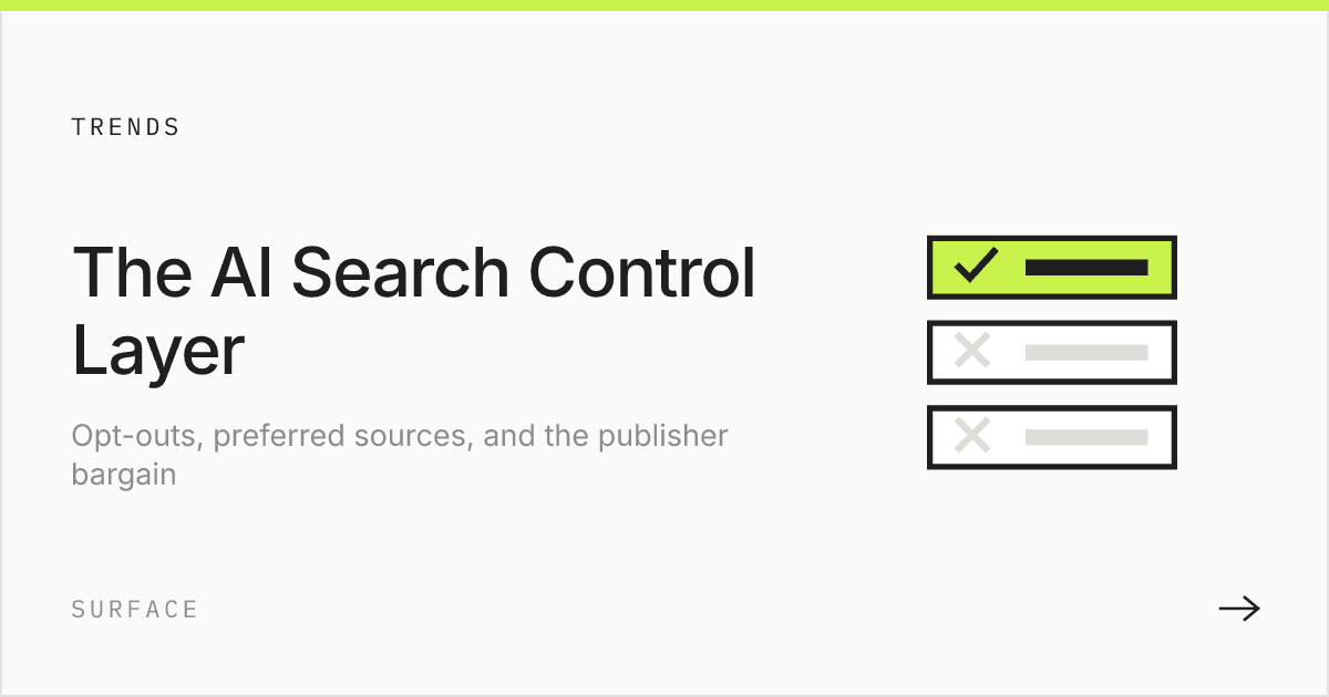 The AI Search Control Layer: Opt-Outs, Preferred Sources, and the New Publisher Bargain