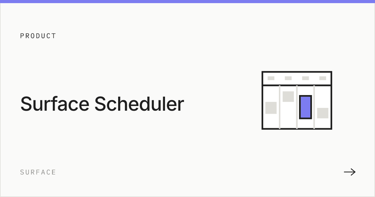Surface Scheduler